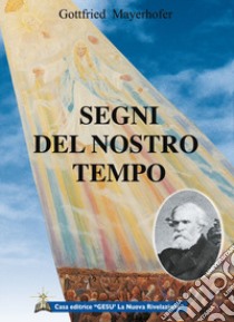 Segni del nostro tempo libro di Mayerhofer Gottfried