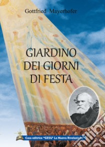 Giardino dei giorni di festa libro di Mayerhofer Gottfried