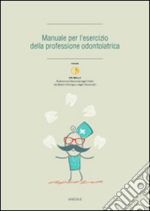 Manuale per l'esrcizio della professione odontoiatrica libro