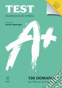 Test Questionari di verifica. 700 domande per 700 ore di formazione. Qualifica professionale ASO libro di Zappavigna P. (cur.)