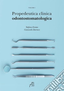 Propedeutica Clinica Odontostomatologica libro di Eramo Stefano; Barraco Giancarlo