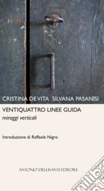 Ventiquattro linee guida. Miraggi verticali libro di De Vita Cristina; Pasanisi Silvana