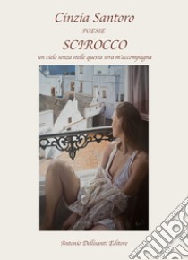 Scirocco. Un cielo senza stelle nella sera m'accompagna libro di Santoro Cinzia