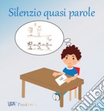 Silenzio quasi parole libro