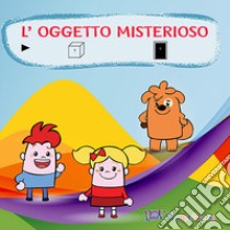 L'oggetto misterioso. Ediz. CAA libro