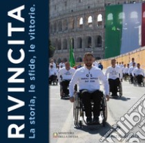 Rivincita. La storia, le sfide, le emozioni del Gruppo Sportivo Paralimpico della Difesa libro