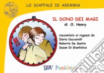 Il dono dei magi. Ediz. a caratteri grandi libro di O. Henry; Puntidivista Soc. Coop. a r.l. (cur.)