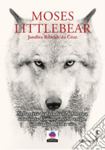 Moses Littlebear. Nuova ediz. libro di Ribeiro da Cruz Jandira