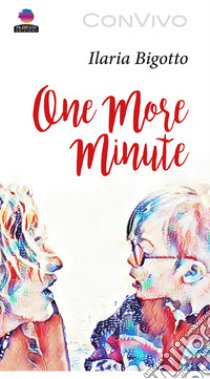 One more minute libro di Bigotto Ilaria