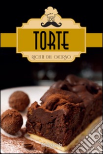 Torte. Ricette del giorno libro di LDG Lorenzo Donatello Gianluca