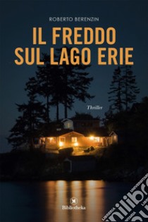 Il freddo sul lago Erie libro di Berenzin Roberto