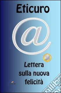 Lettera sulla nuova felicità libro di Eticuro