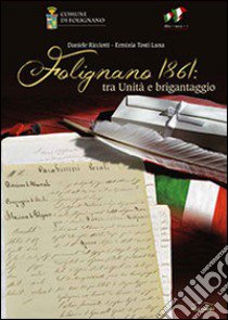 Folignano 1861. Tra Unità e brigantaggio libro di Ricciotti Daniele; Tosti Luna Erminia