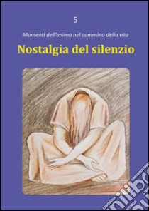 Nostalgia del silenzio libro di Rezza Dario