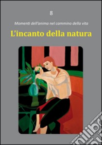 L'incanto della natura libro di Rezza Dario