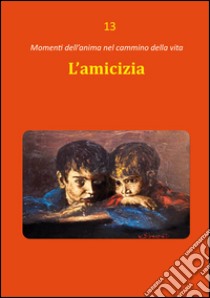 L'amicizia libro di Rezza Dario