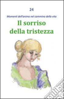 Il sorriso della tristezza libro di Rezza Dario