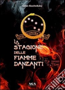 La stagione delle fiamme danzanti. Un diario di Fiume libro di Kochnitzky Léon; Colla A. (cur.)