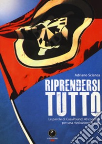 Riprendersi tutto libro di Scianca Adriano