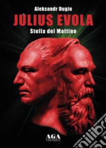 Julius Evola. Stella del mattino libro di Dugin Aleksandr