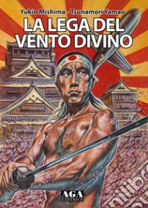 La lega del Vento Divino libro di Mishima Yukio