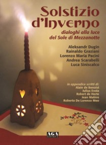 Solstizio d'inverno. Dialoghi alla luce del Sole di mezzanotte libro di Dugin Aleksandr; Graziani Rainaldo; Pacini Lorenzo Maria