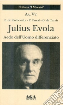 Julius Evola. Aedo dell'Uomo differenziato libro