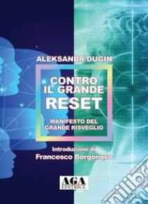 Contro il Grande Reset. Manifesto del Grande Risveglio libro di Dugin Aleksandr