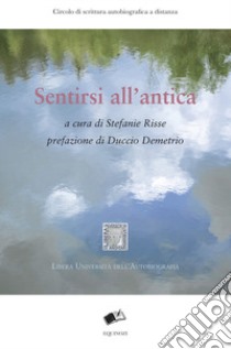 Sentirsi all'antica libro di Risse S. (cur.)