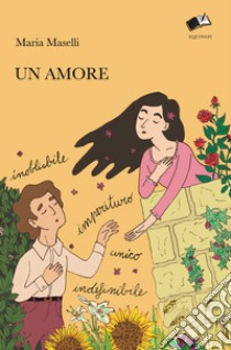 Un amore. Inobliabile, imperituro, unico, indefinibile libro di Maselli Maria