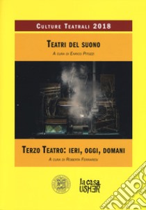 Teatri del suono. Terzo teatro: ieri, oggi, domani. Culture teatrali 2018 libro di Ferraresi R. (cur.)