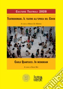 Teatrodomani. Il teatro all'epoca del Covid. Carlo Quartucci. In memoriam. Culture teatrali (2020) libro di De Marinis C. (cur.)