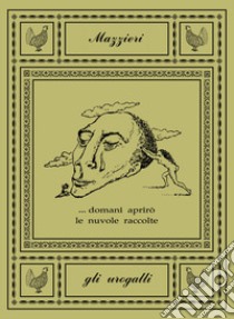 ... domani aprirò le nuvole raccolte libro di Mac Mazzieri Walter; Bini M. (cur.)