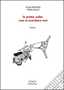 Le prime volte non si scordano mai libro di Provaso Elisa; Zullo Mirko; Cavigioli M. (cur.)