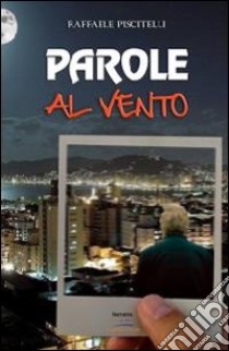 Parole al vento libro di Piscitelli Raffaele