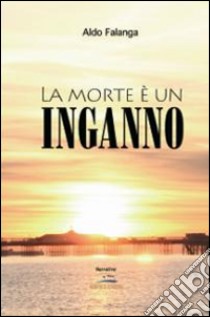 La morte è un inganno libro di Falanga Aldo