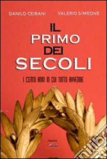 Il primo dei secoli libro di Ceirani Danilo; Simeone Valerio