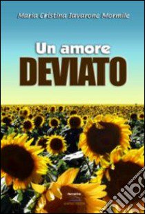 Un amore deviato libro di Iavarone Mormile Maria Cristina