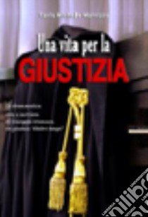 Una vita per la giustizia. La drammatica vita e carriera di Giuseppe Mancuso, un giudice «d'altri tempi» libro di Mancuso Carlo M.