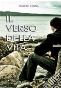 Il verso della vita libro di Renna Erminio