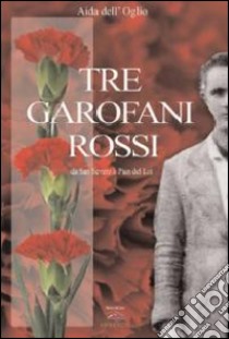 Tre garofani rossi libro di Dell'Oglio Aida