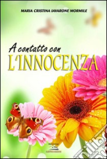 A contatto con l'innocenza libro di Iavarone Mormile Maria Cristina