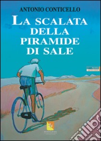 La scalata della piramide di sale libro di Conticello Antonio