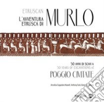 L'avventura etrusca di Murlo. 50 anni di scavi a Poggio Civitate. Ediz. italiana e inglese libro di Coppolaro Nowell Annalisa; Tuck Anthony; Söderberg Göran