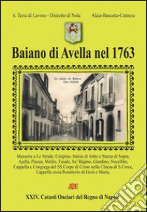 Baiano di Avella nel 1763. 6° terra di lavoro distretto di Nola libro di Bascetta Arturo; Alaia Fiorentino; Cuttrera Sabato