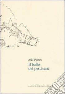 Il ballo dei pescicani. Storia di un forzato libro di Pomini Aldo; Caprettini G. P. (cur.)