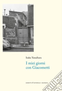 I miei giorni con Giacometti libro di Yanaihara Isaku