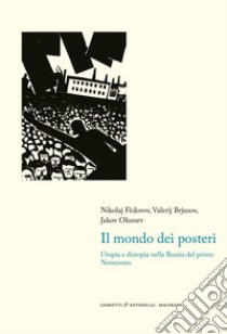 Il mondo dei posteri. Utopia e distopia nella Russia del primo Novecento libro di Fëdorov Nikolaj; Brjusov Valerij; Okunev Jakov