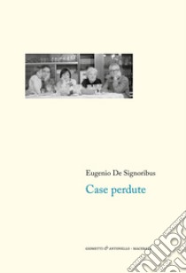Case perdute (1976-1985). Nuova ediz. libro di De Signoribus Eugenio