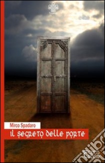 Il segreto delle porte libro di Spadaro Mirco